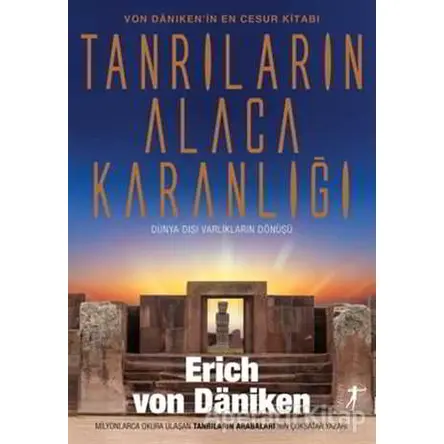 Tanrıların Alacakaranlığı - Erich von Daniken - Artemis Yayınları