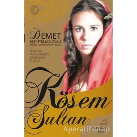 Kösem Sultan - Anlatılmamış Hikaye - Demet Altınyeleklioğlu - Artemis Yayınları