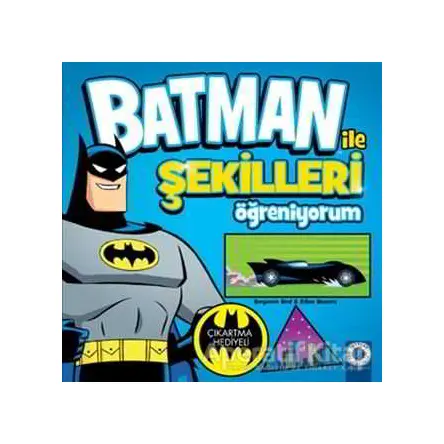 Batman ile Şekilleri Öğreniyorum - Ethen Beavers - Artemis Yayınları