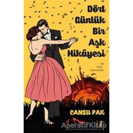 Dört Günlük Bir Aşk Hikayesi - Cansu Pak - Artemis Yayınları