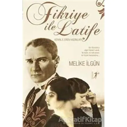 Fikriye ile Latife - Melike İlgün - Artemis Yayınları