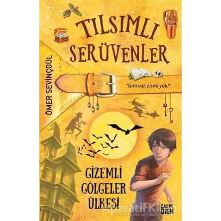 Gizemli Gölgeler Ülkesi - Tılsımlı Serüvenler - Ömer Sevinçgül - Carpe Diem Kitapları