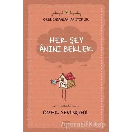 Her Şey Anını Bekler - Ömer Sevinçgül - Carpe Diem Kitapları