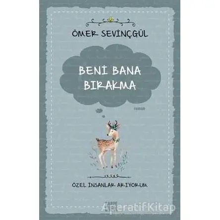 Beni Bana Bırakma - Özel İnsanlar Arıyorum - Ömer Sevinçgül - Carpe Diem Kitapları