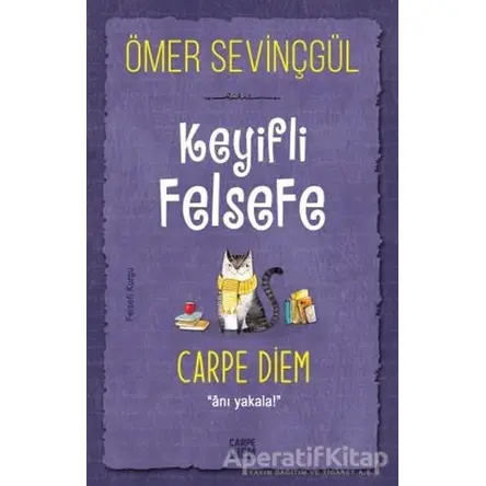 Keyifli Felsefe: Carpe Diem - Ömer Sevinçgül - Carpe Diem Kitapları