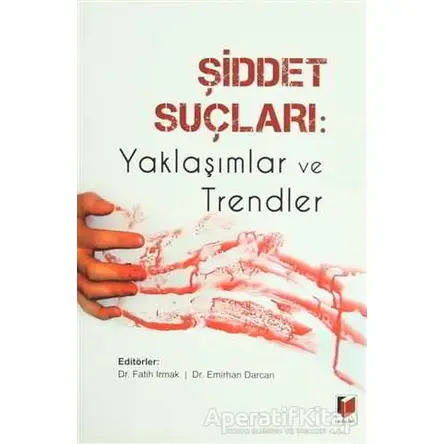 Şiddet Suçları: Yaklaşımlar ve Trendler - Kolektif - Adalet Yayınevi