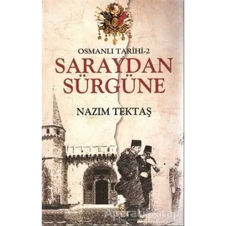 Osmanlı Tarihi 2 : Saraydan Sürgüne - Nazım Tektaş - Hayat Yayınları