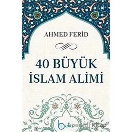 40 Büyük İslam Alimi - Ahmed Ferid - Beka Yayınları