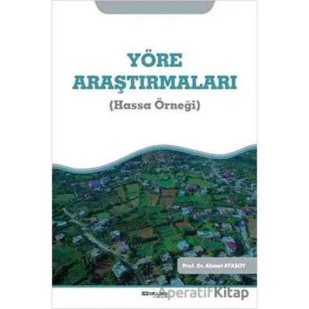Yöre Araştırmaları (Hassa Örneği) - Ahmet Atasoy - Atlas Akademi