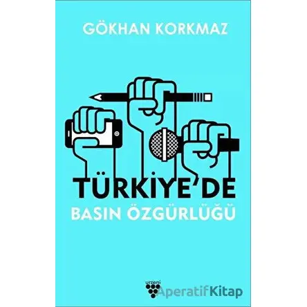 Türkiyede Basın Özgürlüğü - Gökhan Korkmaz - Urzeni Yayıncılık