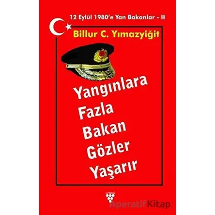 Yangınlara Fazla Bakan Gözler Yaşarır - Billur C. Yılmazyiğit - Urzeni Yayıncılık