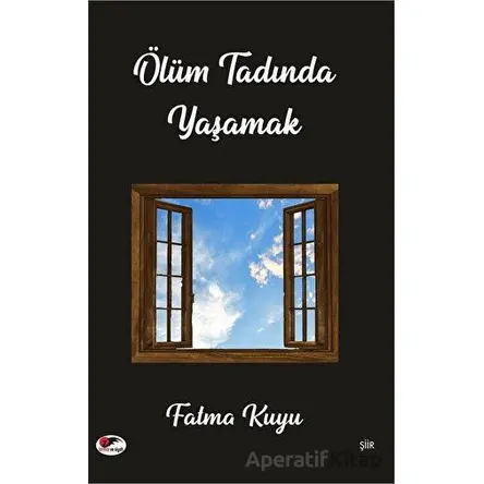 Ölüm Tadında Yaşamak - Fatma Kuyu - Kırmızı ve Siyah Yayınevi