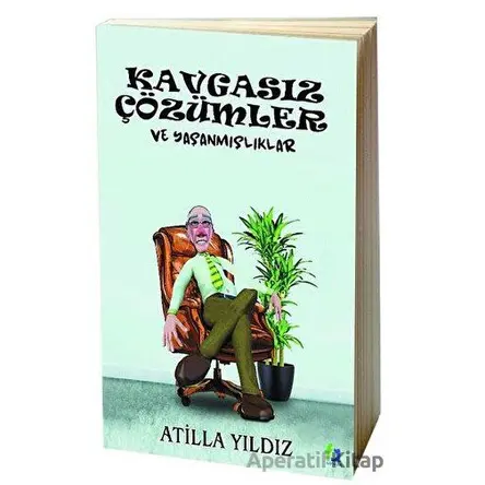 Kavgasız Çözümler ve Yaşanmışlıklar - Atilla Yıldız - Fa Yayınları