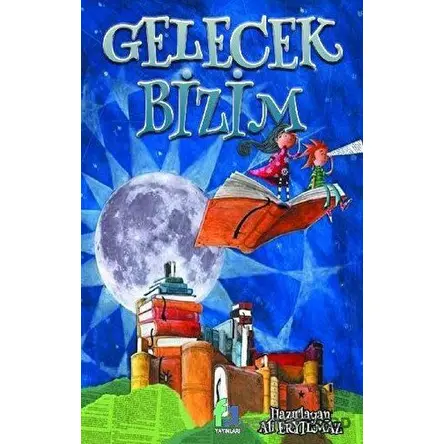 Gelecek Bizim - Ali Eryılmaz - Fa Yayınları