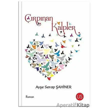 Çırpınan Kalpler - Ayşe Serap Şahiner - US Yayınları