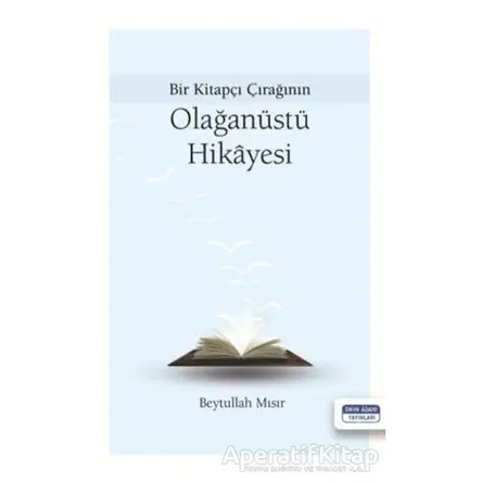 Bir Kitapçı Çırağının Olağanüstü Hikayesi - Beytullah Mısır - Dava Adamı Yayınları