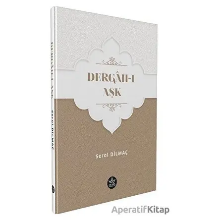 Dergah-ı Aşk - Serol Dilmaç - Elpis Yayınları
