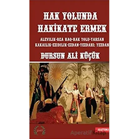 Hak Yolunda Hakikate Ermek - Dursun Ali Küçük - Pel Yayınları