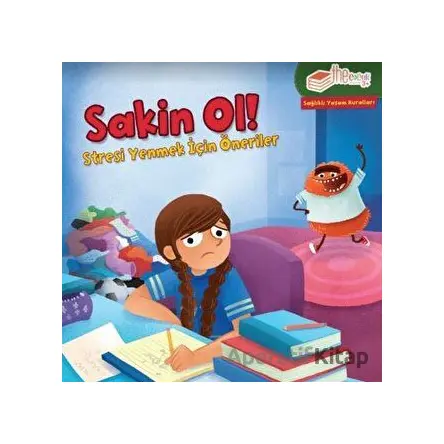 Sakin Ol! - Stresi Yenmek için Öneriler - Gina Bellisario - The Kitap Çocuk