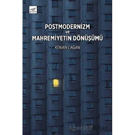 Postmodernizm ve Mahremiyetin Dönüşümü - Kenan Çağan - Pruva Yayınları