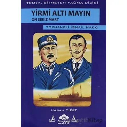 Yirmi Altı Mayın On Sekiz Mart - Hasan Yiğit - Narçiçeği Yayıncılık