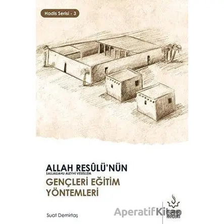 Allah Resulünün Gençleri Eğitim Yöntemleri - Hadis Serisi 3