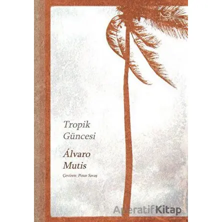 Tropik Güncesi - Alvaro Mutis - Yedi Yayınları