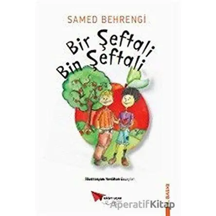 Bir Şeftali Bin Şeftali - Samed Behrengi - Kağıt Uçak Yayınları
