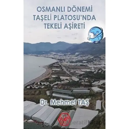 Osmanlı Dönemi Taşeli Platosu’nda Tekeli Aşireti - Mehmet Taş - Atayurt Yayınevi