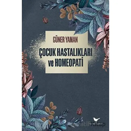 Çocuk Hastalıkları ve Homeopati - Güner Yaman - Günce Yayınları