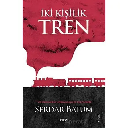 İki Kişilik Tren - Serdar Batum - Giz Kitap