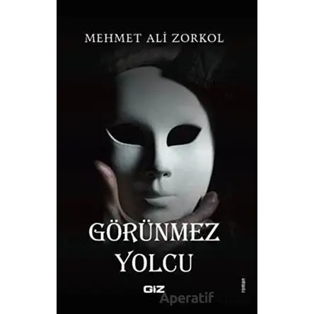 Görünmez Yolcu - Mehmet Ali Zorkol - Giz Kitap