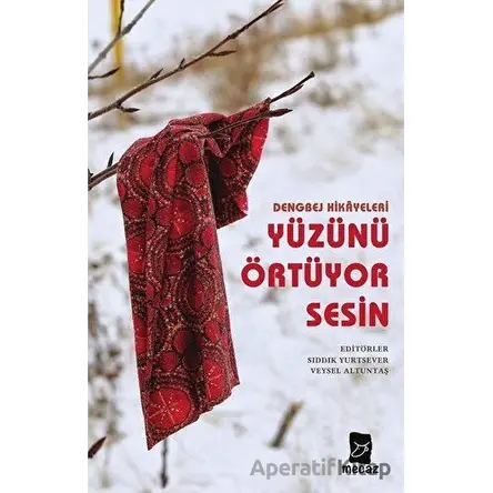 Yüzünü Örtüyor Sesin - Dengbej Hikayeleri - Selim Baki - Mecaz Yayınları