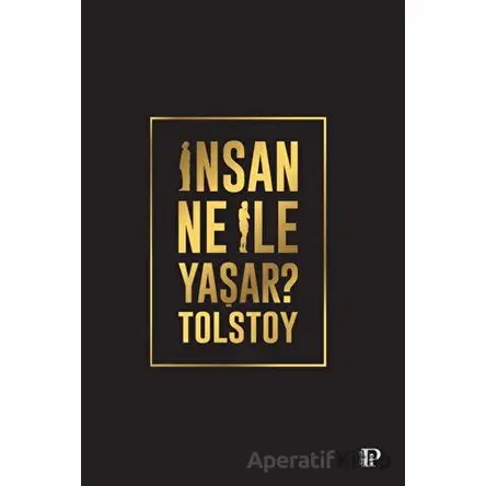 İnsan Ne İle Yaşar? - Lev Nikolayeviç Tolstoy - Potink Kitap