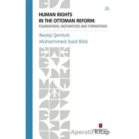 Human Rights In The Ottoman Reform - Recep Şentürk - İbn Haldun Üniversitesi Yayınları