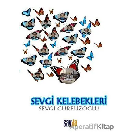 Sevgi Kelebekleri - Sevgi Gürbüzoğlu - Sayda Yayınları