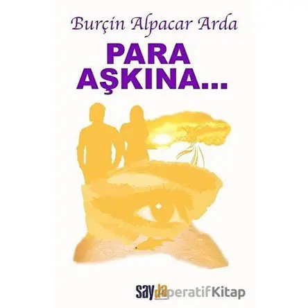 Para Aşkına - Burçin Alpacar Arda - Sayda Yayınları