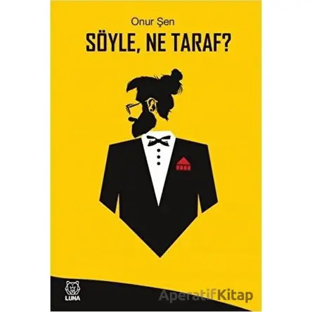 Söyle Ne Taraf? - Onur Şen - Luna Yayınları