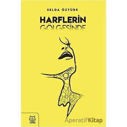 Harflerin Gölgesinde - Selda Öztürk - Luna Yayınları