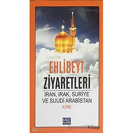 Ehlibeyt Ziyaretleri - Ali Koç - Mir Yayınları