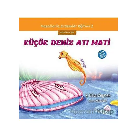 Küçük Deniz Atı Mati - Şerife Nihal Zeybek - Okur Çocuk
