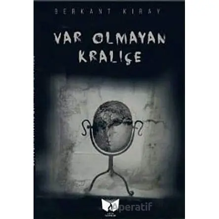 Var Olmayan Kraliçe - Berkant Kıray - Ateş Yayınları