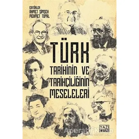 Türk Tarihinin ve Tarihçiliğin Meseleleri - Ahmet Şimşek - Yazıgen Yayınevi