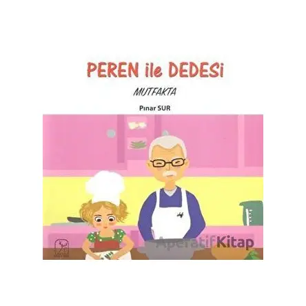 Peren ile Dedesi Mutfakta - Pınar Sur - Kuzey Işığı Yayınları