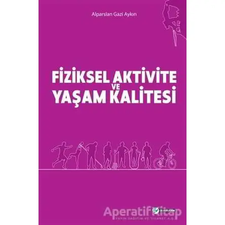 Fiziksel Aktivite ve Yaşam Kalitesi - Alparslan Gazi Aykın - Okur Akademi