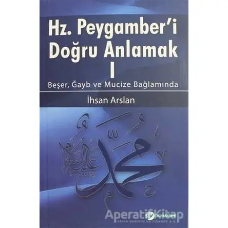 Hz. Peygamberi Doğru Anlamak - 1 - İhsan Arslan - Okur Akademi