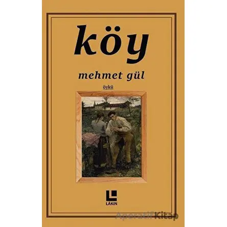 Köy - Mehmet Gül - Lakin Yayınları