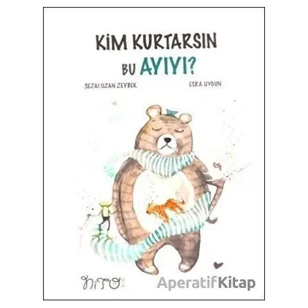Kim Kurtarsın Bu Ayıyı - Sezai Ozan Zeybek - Nito Kitap