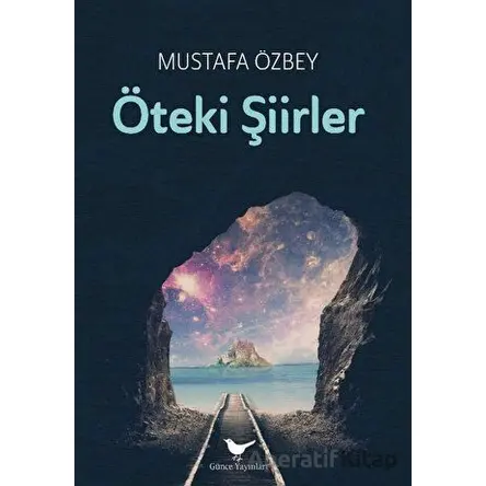 Öteki Şiirler - Mustafa Özbey - Günce Yayınları