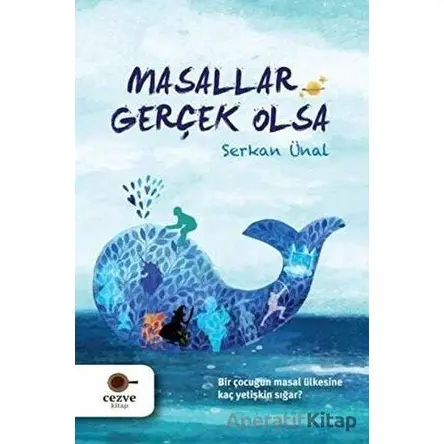 Masallar Gerçek Olsa - Serkan Ünal - Cezve Kitap